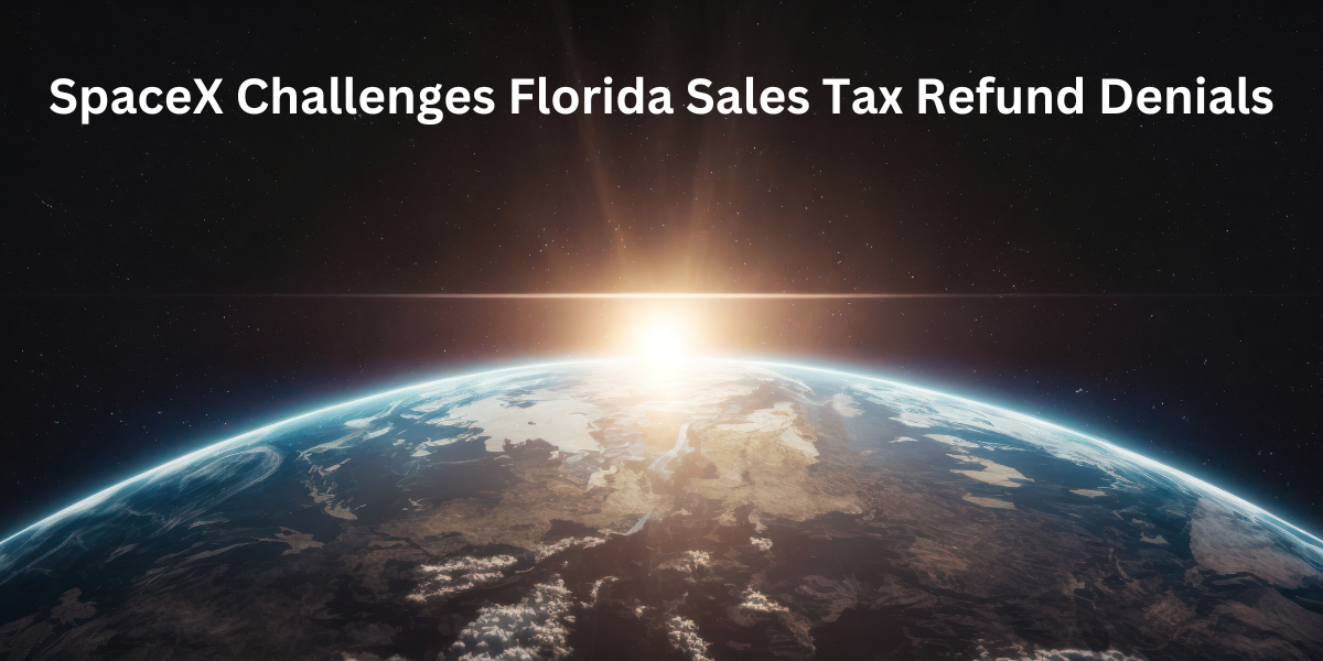 SpaceX Florida Sales Tax Refund Denial