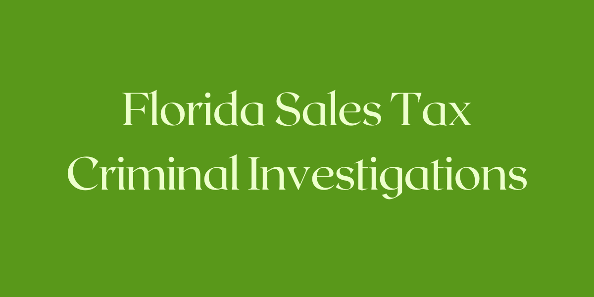 Florida Sales Tax Criminal Investigation, Florida Department of Revenue Investigator, Sales Tax Theft of State Funds