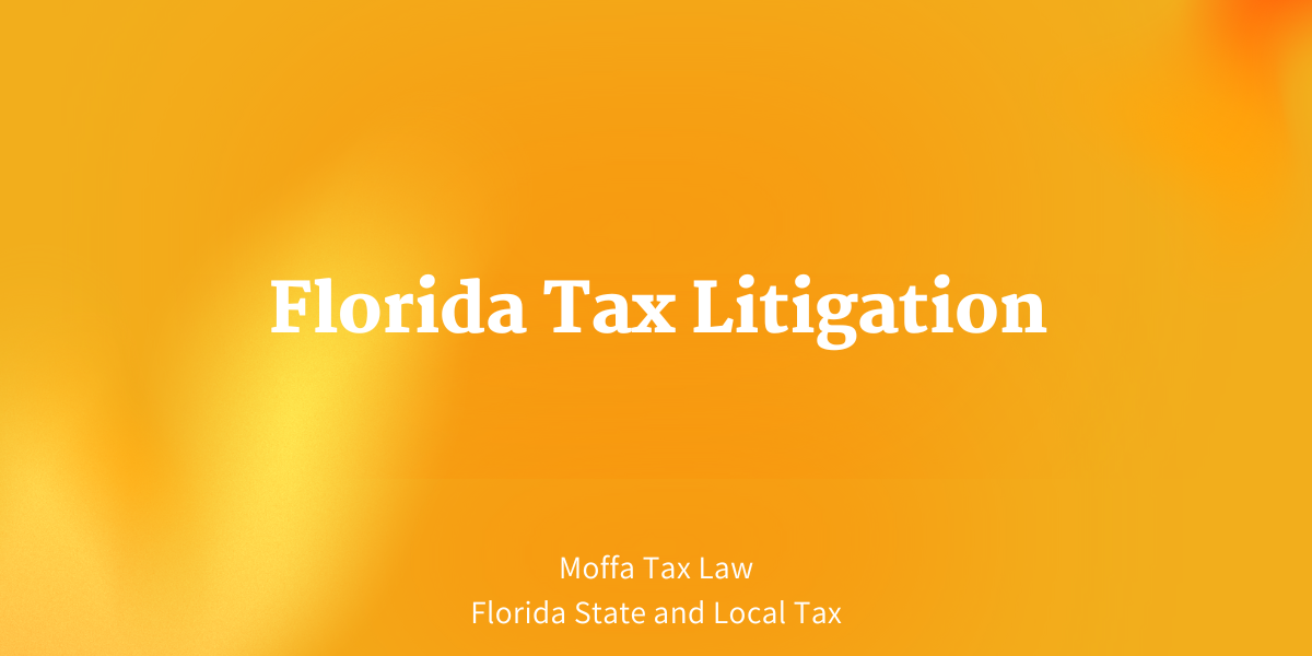 Florida Tax Litigation Jeanette Moffa Tax Lawyer Florida Sales Tax Attorney Department of Revenue Defense