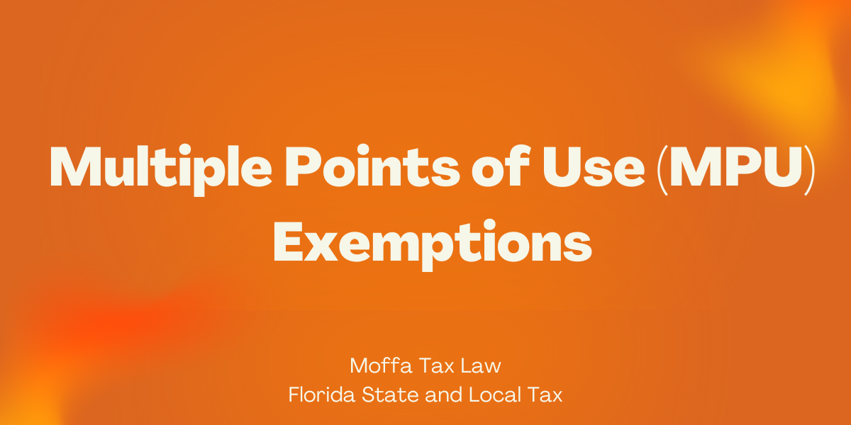 Multiple Points of Use Sales Tax Exemptions MPU Exemption Florida MPU Rule