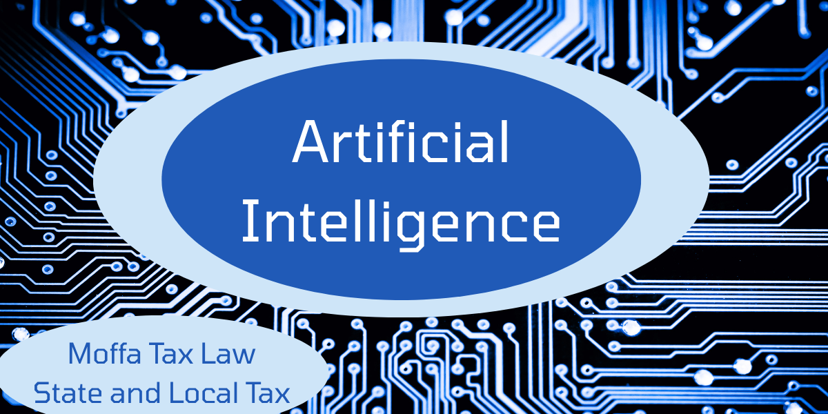 Artificial Intelligence in State and Local Tax: Look at Practical Uses, Pitfalls, and Policy Shifts