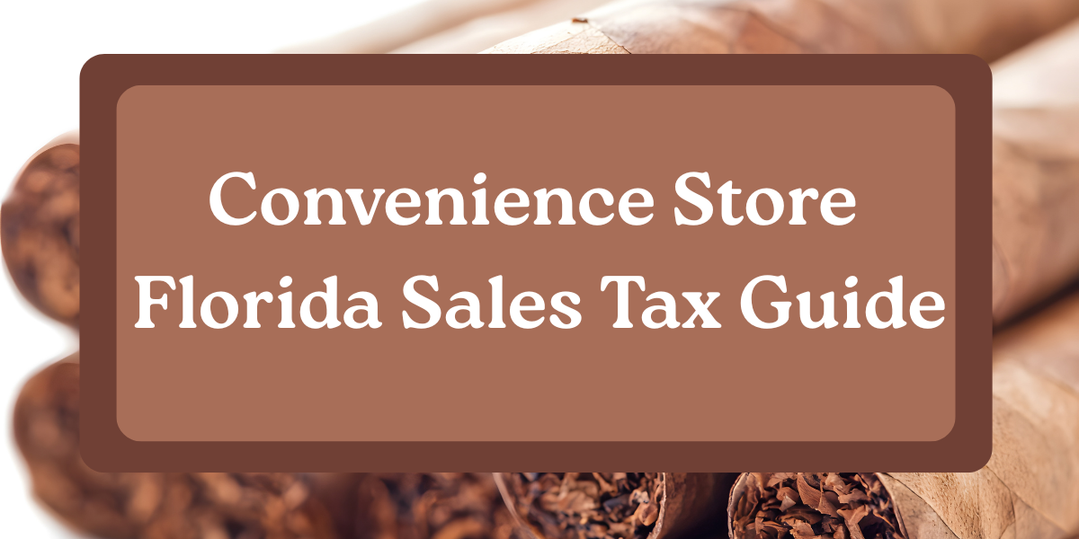 c-store sales tax rules complete guide to florida sales tax for convenience store owners