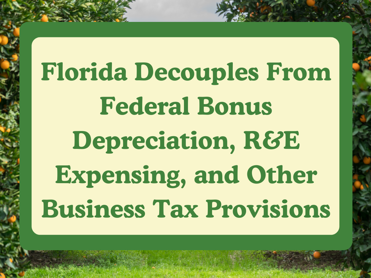 Florida lawmakers decouple from federal bonus depreciation and research expensing provisions under H.B. 7031
