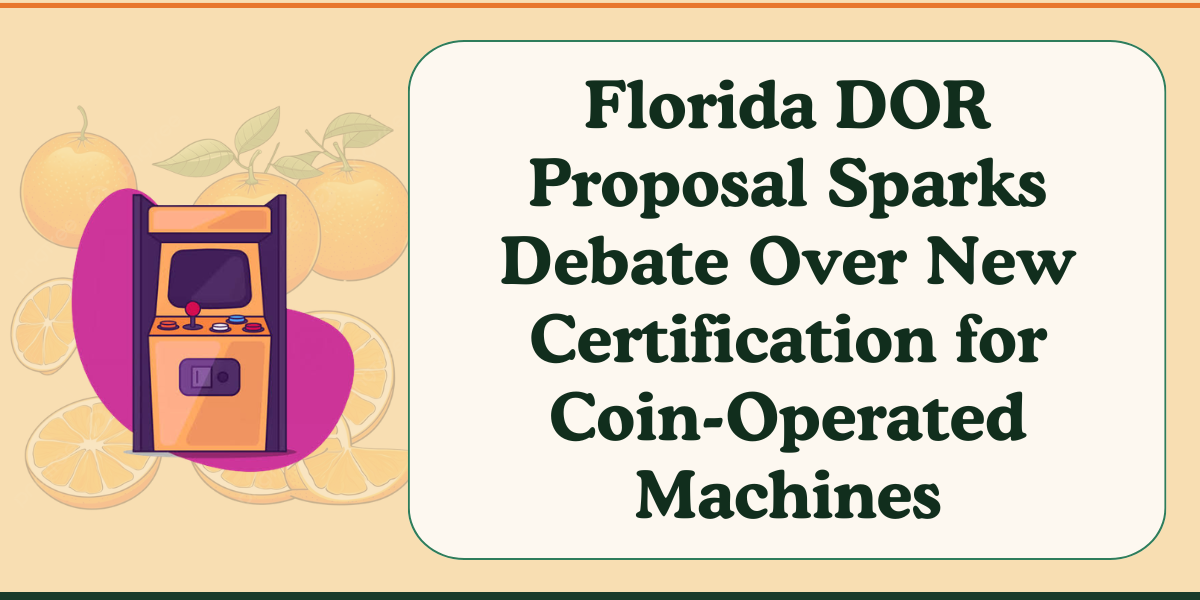 Florida Department of Revenue proposal requiring certification of coin-operated machines under Florida gaming laws