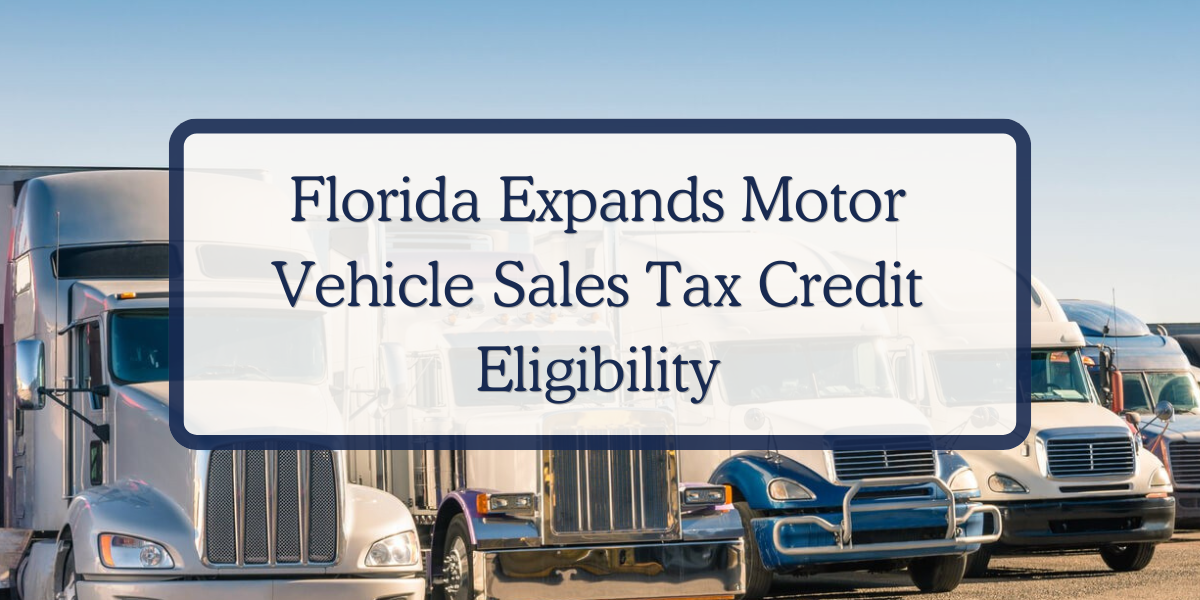 Commercial trucks parked in a lot with an overlay highlighting Florida's expansion of Motor Vehicle Sales Tax Credit eligibility for certain heavy trucks under 8,000 pounds.